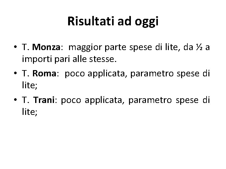 Risultati ad oggi • T. Monza: maggior parte spese di lite, da ½ a