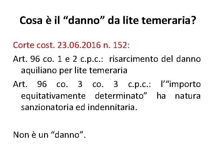 Cosa è il “danno” da lite temeraria? Corte cost. 23. 06. 2016 n. 152: