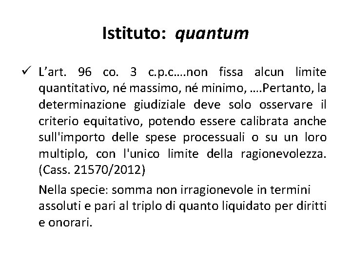 Istituto: quantum ü L’art. 96 co. 3 c. p. c…. non fissa alcun limite