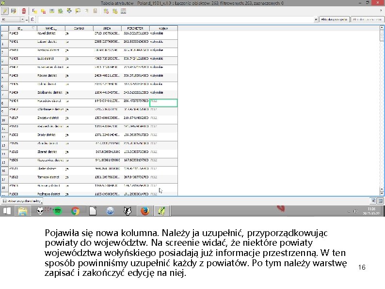 Pojawiła się nowa kolumna. Należy ja uzupełnić, przyporządkowując powiaty do województw. Na screenie widać,