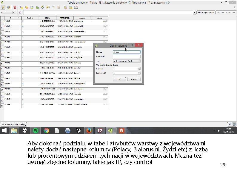 Aby dokonać podziału, w tabeli atrybutów warstwy z województwami należy dodać następne kolumny (Polacy,