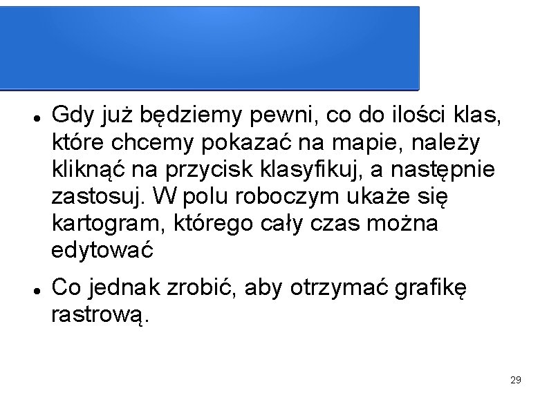  Gdy już będziemy pewni, co do ilości klas, które chcemy pokazać na mapie,