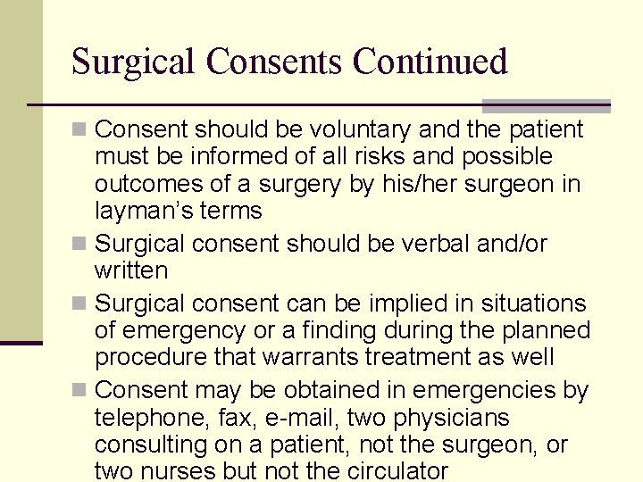 Surgical Consents Continued n Consent should be voluntary and the patient must be informed