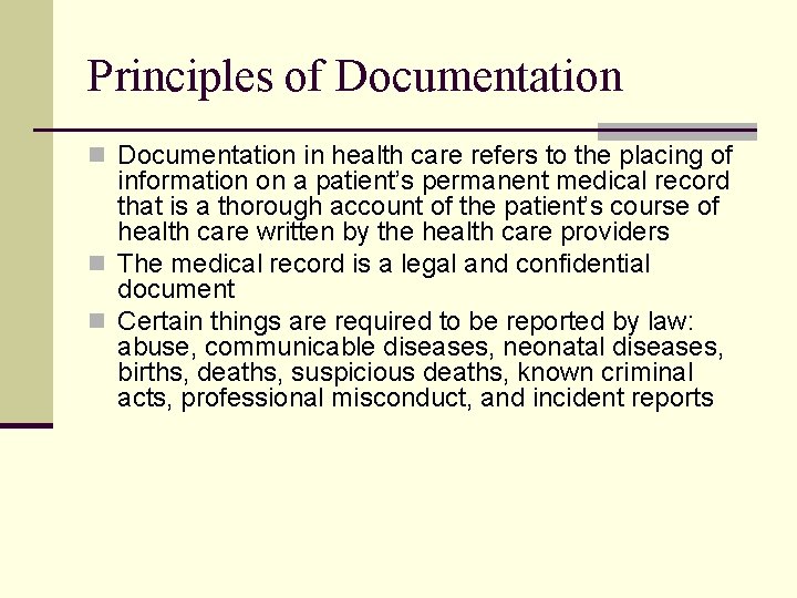 Principles of Documentation n Documentation in health care refers to the placing of information