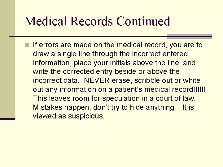 Medical Records Continued n If errors are made on the medical record, you are