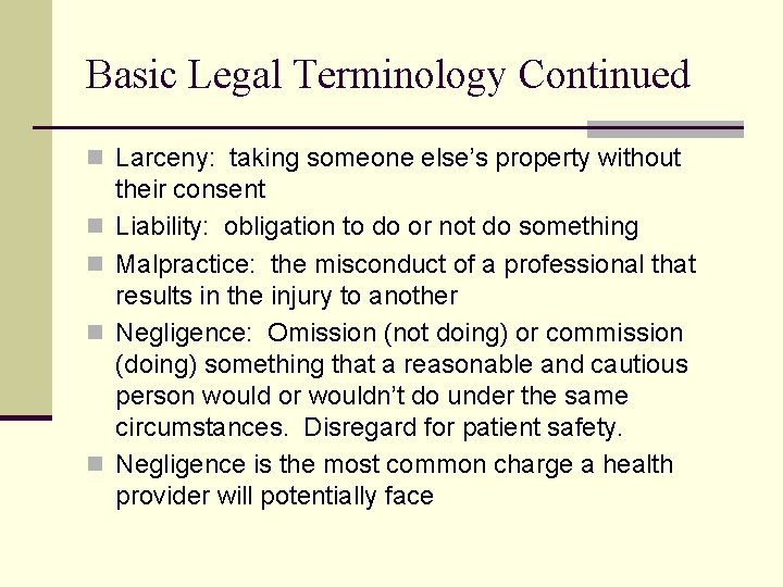 Basic Legal Terminology Continued n Larceny: taking someone else’s property without n n their