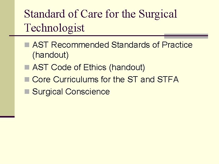 Standard of Care for the Surgical Technologist n AST Recommended Standards of Practice (handout)