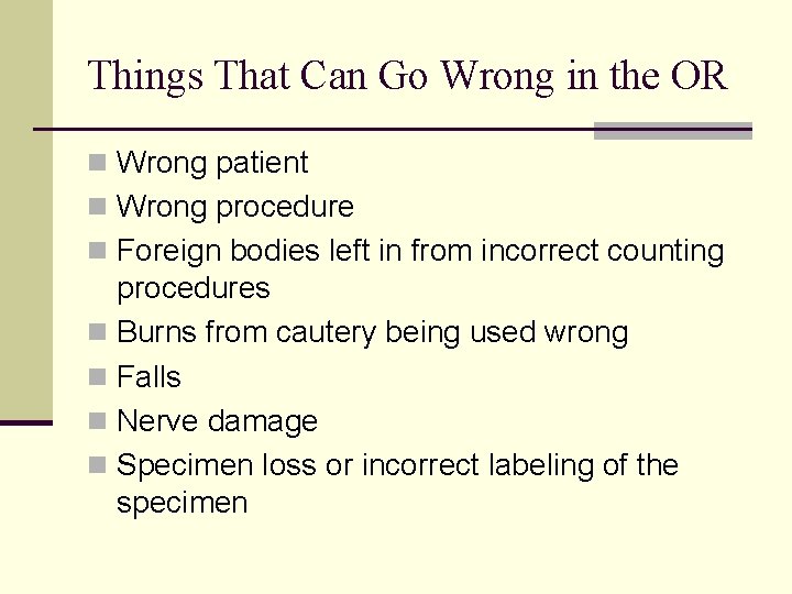Things That Can Go Wrong in the OR n Wrong patient n Wrong procedure