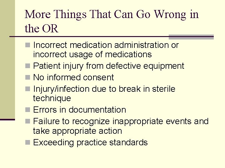 More Things That Can Go Wrong in the OR n Incorrect medication administration or