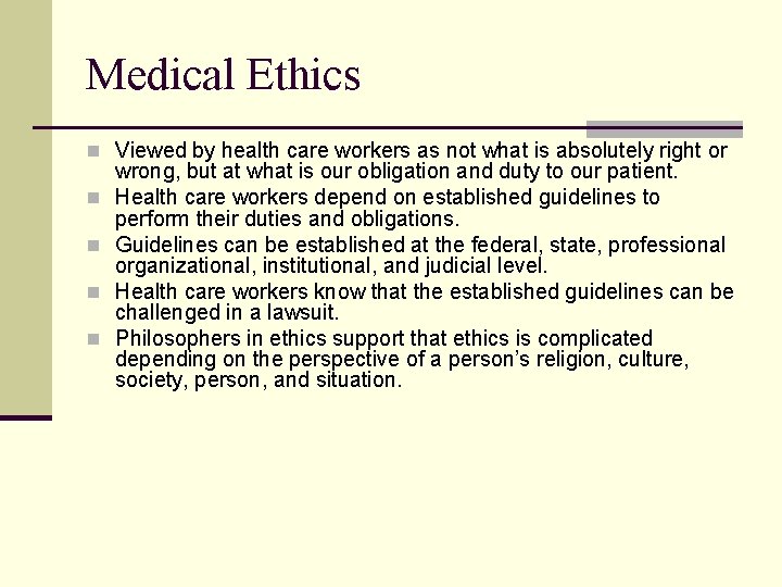 Medical Ethics n Viewed by health care workers as not what is absolutely right