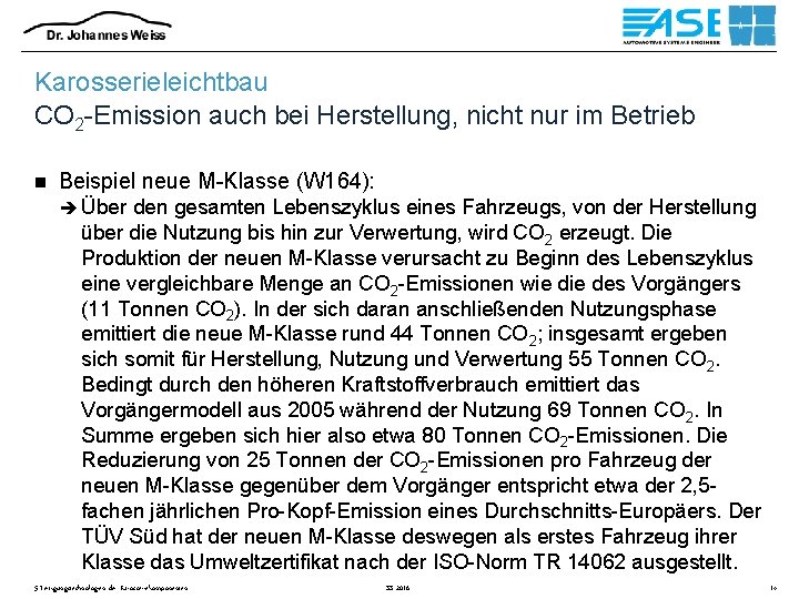 Karosserieleichtbau CO 2 -Emission auch bei Herstellung, nicht nur im Betrieb n Beispiel neue