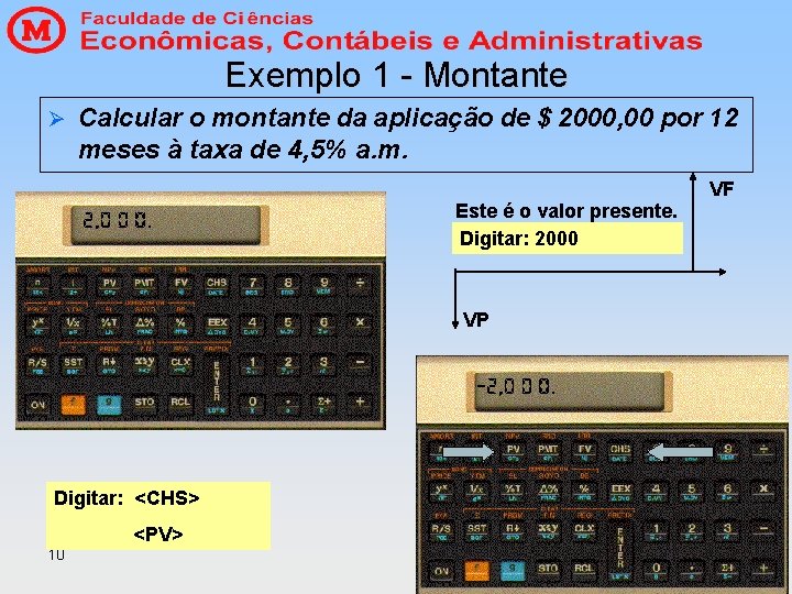 Exemplo 1 - Montante Ø Calcular o montante da aplicação de $ 2000, 00 Exemplo 1 - Montante Ø Calcular o montante da aplicação de $ 2000, 00