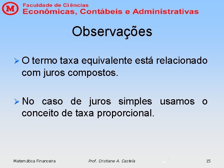 Observações ØO termo taxa equivalente está relacionado com juros compostos. Ø No caso de Observações ØO termo taxa equivalente está relacionado com juros compostos. Ø No caso de