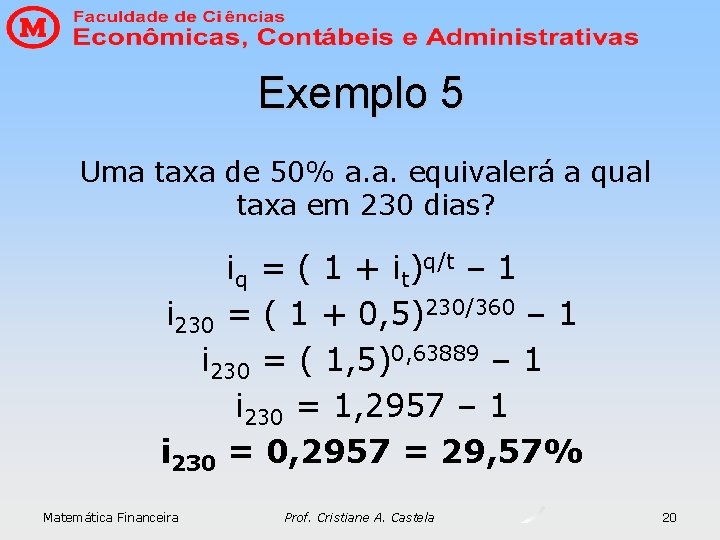 Exemplo 5 Uma taxa de 50% a. a. equivalerá a qual taxa em 230 Exemplo 5 Uma taxa de 50% a. a. equivalerá a qual taxa em 230