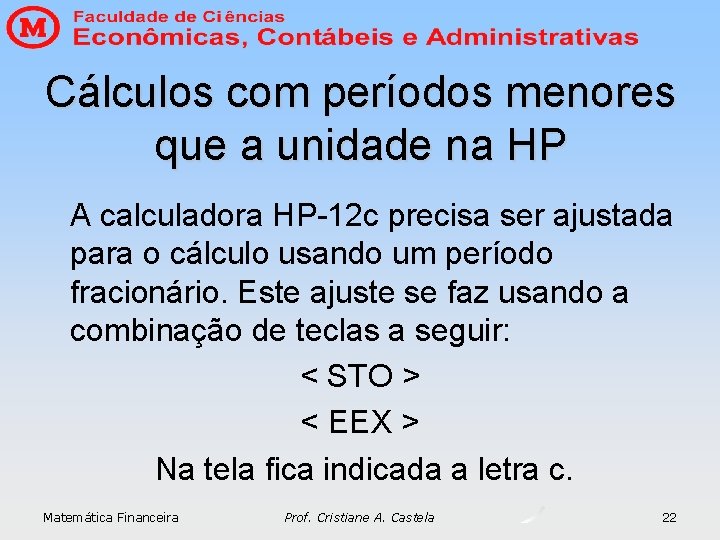 Cálculos com períodos menores que a unidade na HP A calculadora HP-12 c precisa Cálculos com períodos menores que a unidade na HP A calculadora HP-12 c precisa