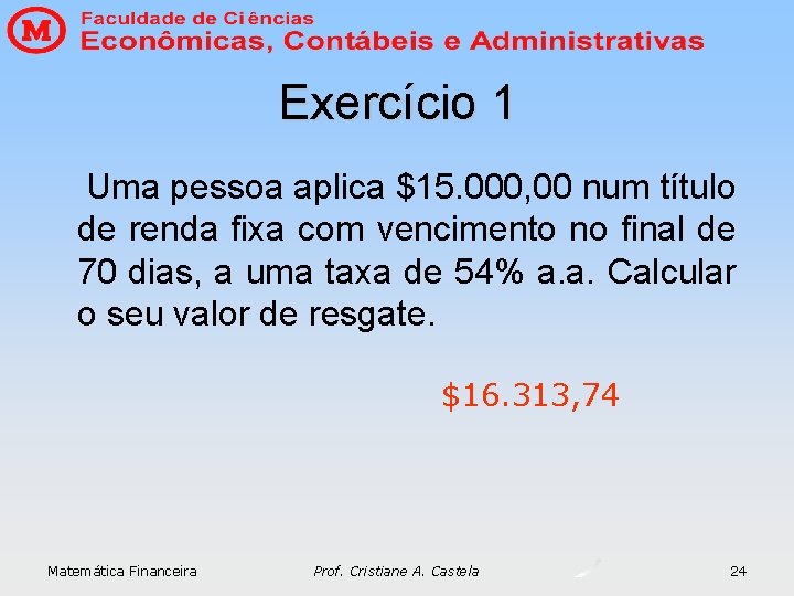 Exercício 1 Uma pessoa aplica $15. 000, 00 num título de renda fixa com Exercício 1 Uma pessoa aplica $15. 000, 00 num título de renda fixa com