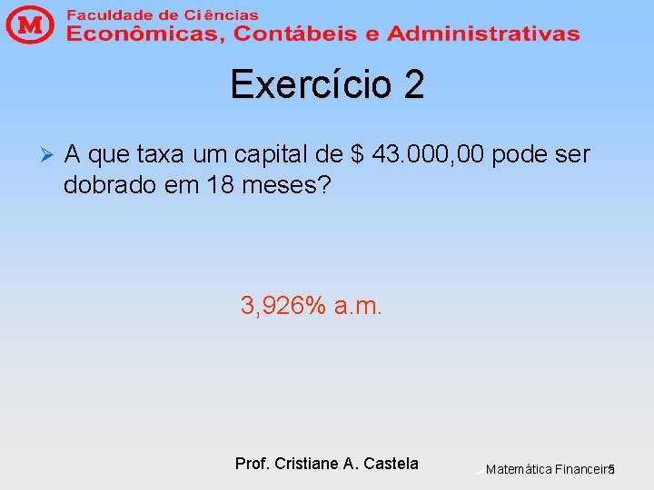 Exercício 2 Ø A que taxa um capital de $ 43. 000, 00 pode Exercício 2 Ø A que taxa um capital de $ 43. 000, 00 pode