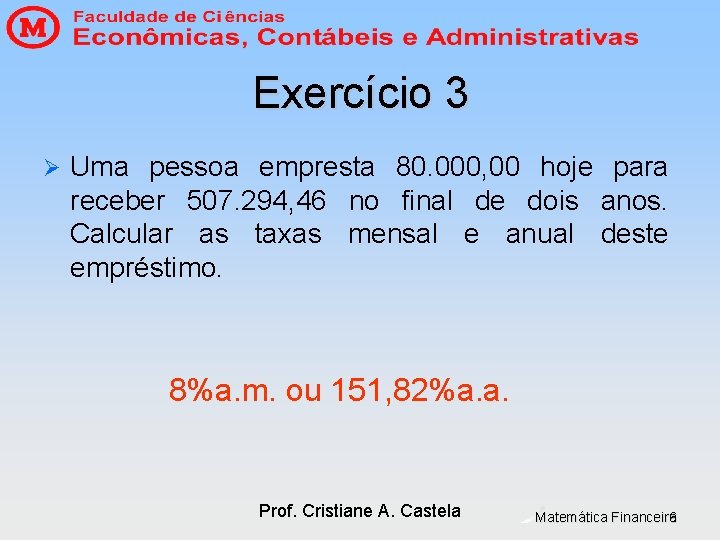 Exercício 3 Ø Uma pessoa empresta 80. 000, 00 hoje para receber 507. 294, Exercício 3 Ø Uma pessoa empresta 80. 000, 00 hoje para receber 507. 294,