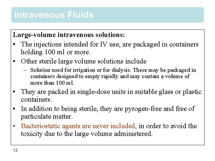Intravenous Fluids Large-volume intravenous solutions: • The injections intended for IV use, are packaged