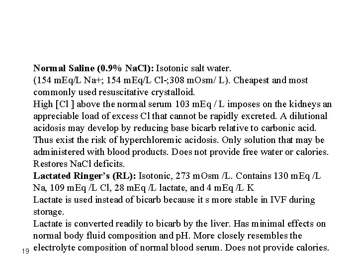 19 Normal Saline (0. 9% Na. Cl): Isotonic salt water. (154 m. Eq/L Na+;