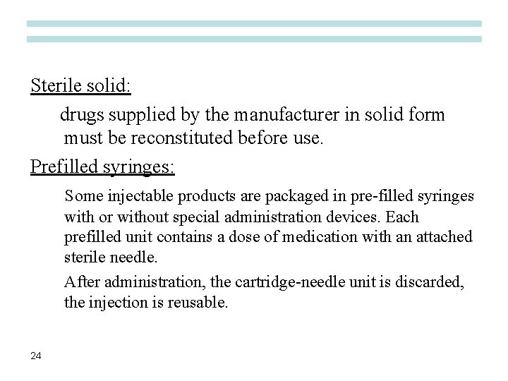 Sterile solid: drugs supplied by the manufacturer in solid form must be reconstituted before