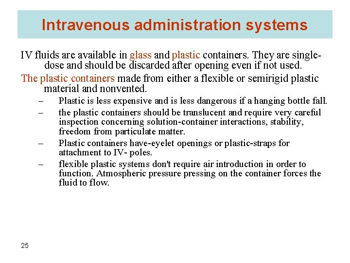 Intravenous administration systems IV fluids are available in glass and plastic containers. They are