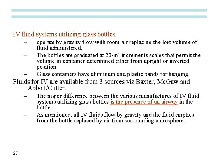 IV fluid systems utilizing glass bottles – – – operate by gravity flow with