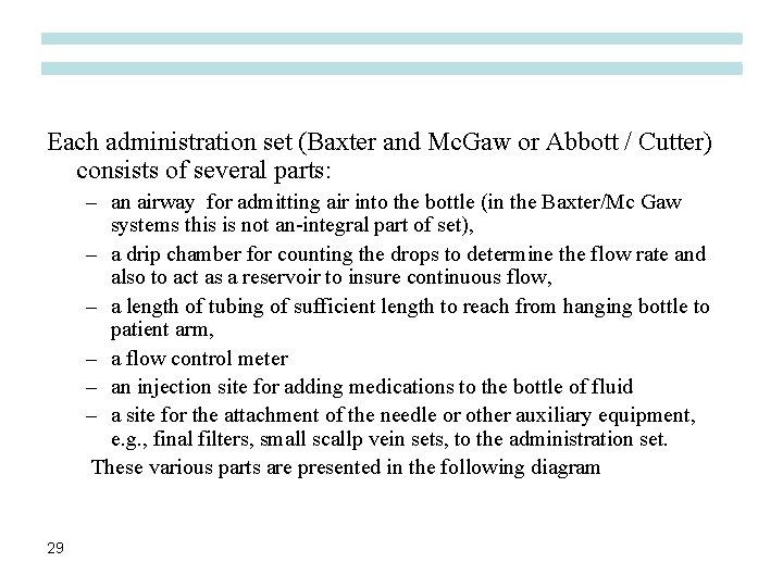 Each administration set (Baxter and Mc. Gaw or Abbott / Cutter) consists of several