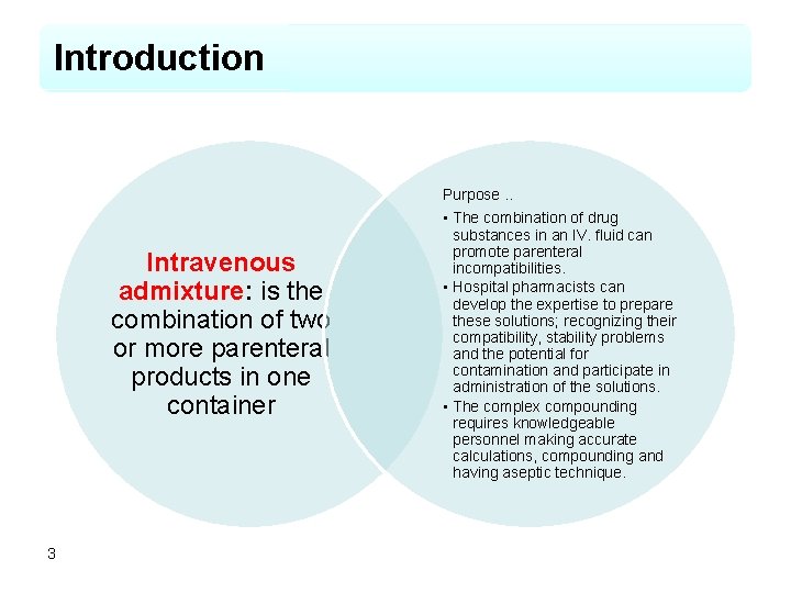 Introduction Purpose. . Intravenous admixture: is the combination of two or more parenteral products