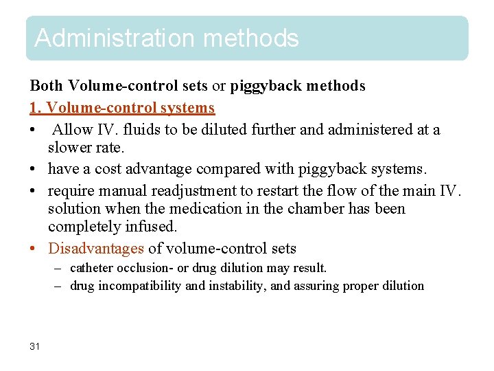 Administration methods Both Volume-control sets or piggyback methods 1. Volume-control systems • Allow IV.