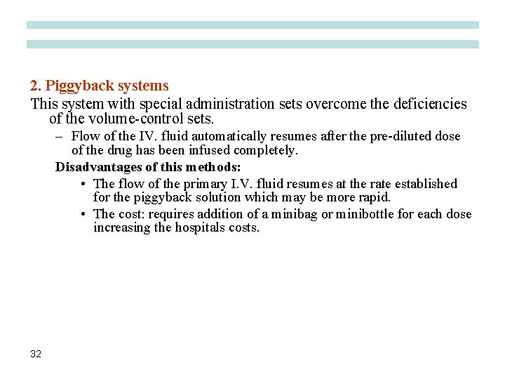 2. Piggyback systems This system with special administration sets overcome the deficiencies of the