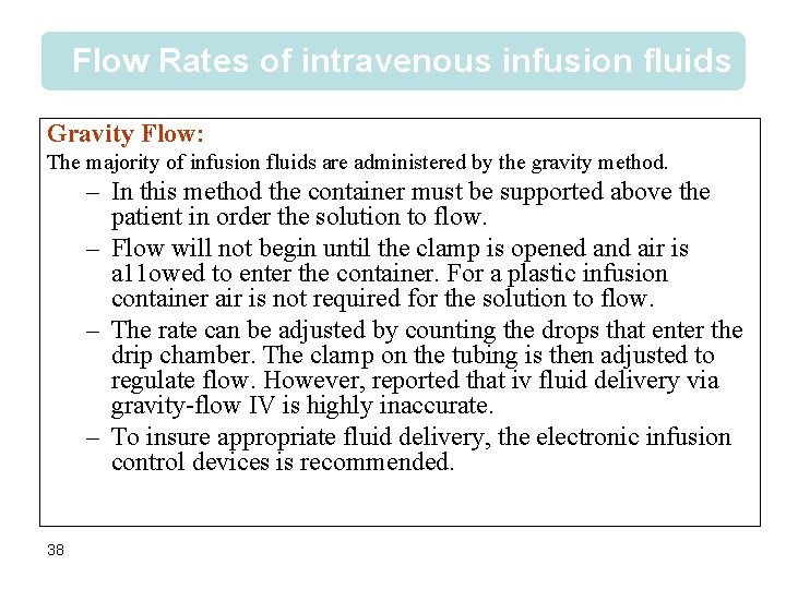 Flow Rates of intravenous infusion fluids Gravity Flow: The majority of infusion fluids are