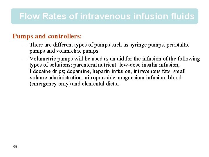 Flow Rates of intravenous infusion fluids Pumps and controllers: – There are different types