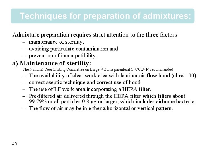 Techniques for preparation of admixtures: Admixture preparation requires strict attention to the three factors