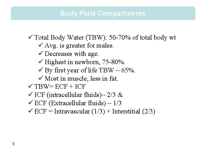 Body Fluid Compartments ü Total Body Water (TBW): 50 -70% of total body wt