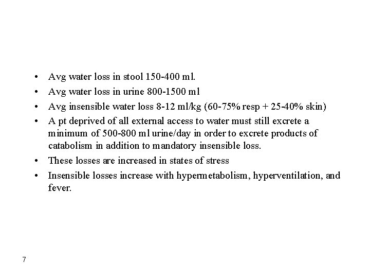  • • Avg water loss in stool 150 -400 ml. Avg water loss