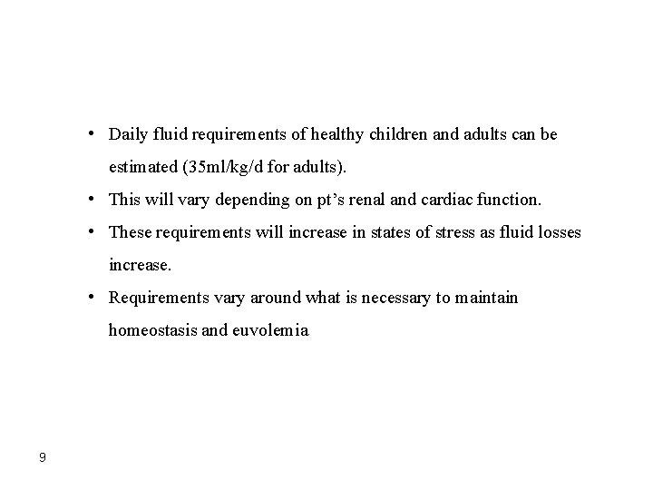  • Daily fluid requirements of healthy children and adults can be estimated (35
