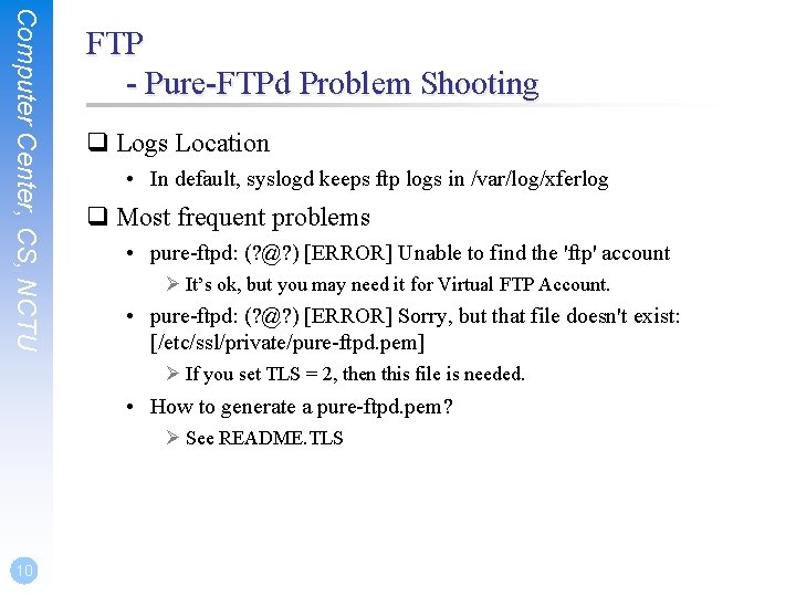 Computer Center, CS, NCTU FTP - Pure-FTPd Problem Shooting Logs Location • In default,
