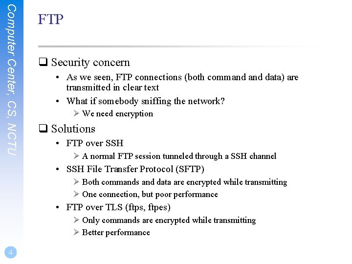 Computer Center, CS, NCTU FTP Security concern • As we seen, FTP connections (both