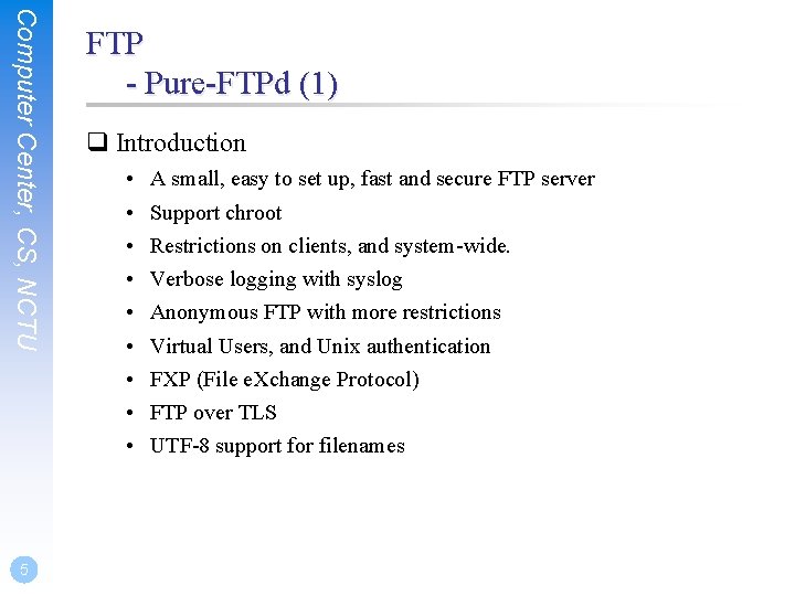 Computer Center, CS, NCTU 5 FTP - Pure-FTPd (1) Introduction • • • A