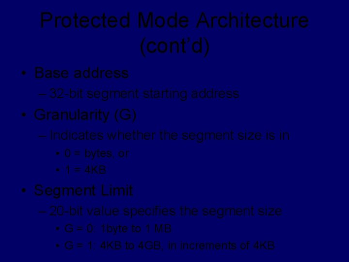 Protected Mode Architecture (cont’d) • Base address – 32 -bit segment starting address •