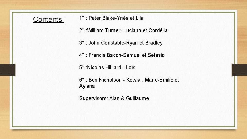 Contents : 1° : Peter Blake-Ynès et Lila 2° : William Turner- Luciana et