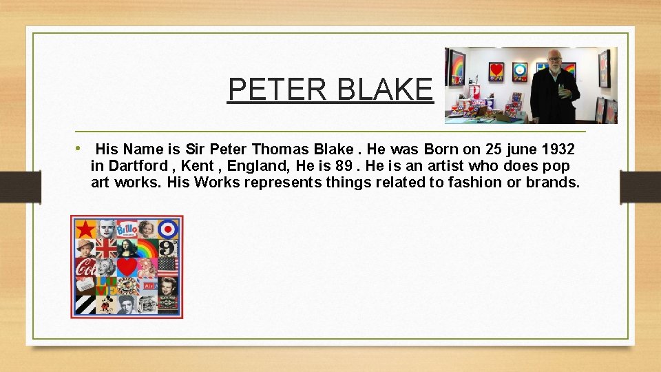 PETER BLAKE • His Name is Sir Peter Thomas Blake. He was Born on