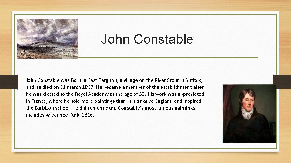 John Constable was Born in East Bergholt, a village on the River Stour in