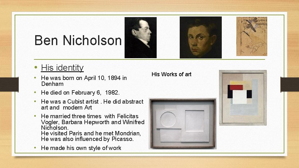 Ben Nicholson • His identity • He was born on April 10, 1894 in