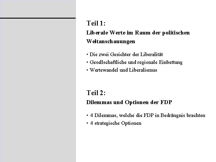 Teil 1: Liberale Werte im Raum der politischen Weltanschauungen • Die zwei Gesichter der