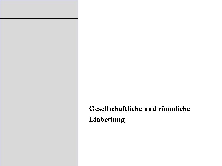 Gesellschaftliche und räumliche Einbettung 