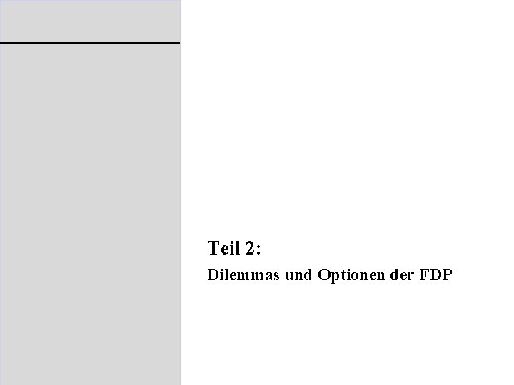Teil 2: Dilemmas und Optionen der FDP 