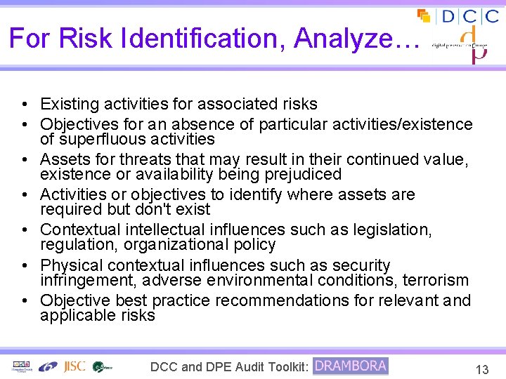 For Risk Identification, Analyze… • Existing activities for associated risks • Objectives for an