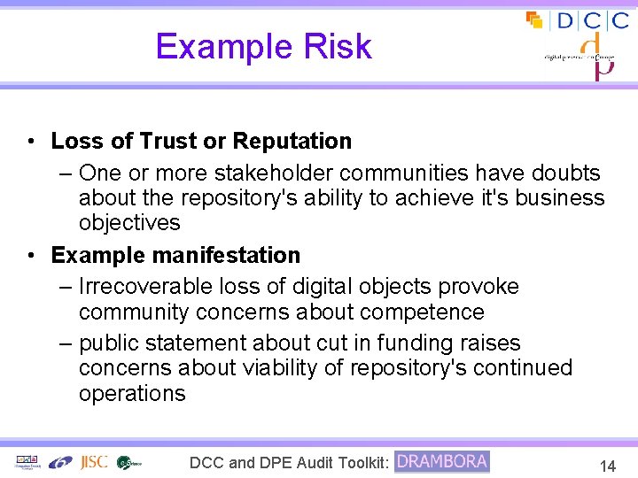 Example Risk • Loss of Trust or Reputation – One or more stakeholder communities